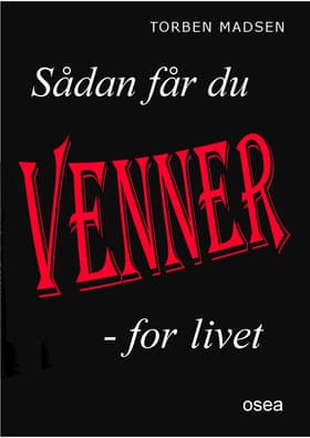 Sådan får du venner for livet af Torben Madsen