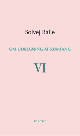 Om udregning af rumfang VI af Solvej Balle