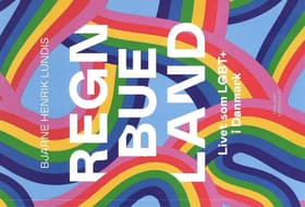 Regnbueland- Livet som LGBT´er i Danmark af Bjarne Henrik Lundis