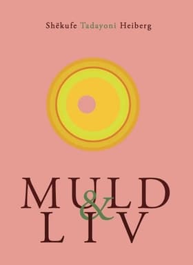 Muld & liv af Shëkufe Tadayoni Heiberg