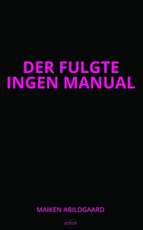 Der fulgte ingen manual af Maiken Abildgaard
