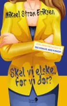Skal vi elske, før vi dør?