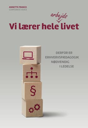 Vi lærer hele arbejdslivet af Annette Franck