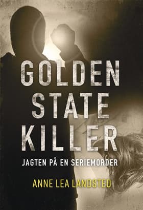 Golden State Killer af Anne Lea Landsted