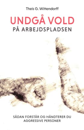 Undgå vold på arbejdspladsen af Theis G. Wittendorff