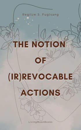 The Notion of (Ir)Revocable Actions af Regitze S. Fuglsang