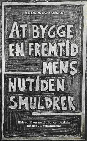 At bygge en fremtid mens nutiden smuldrer af Anders Sørensen