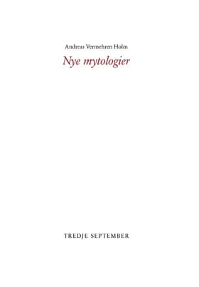 Nye mytologier af Andreas Vermehren Holm