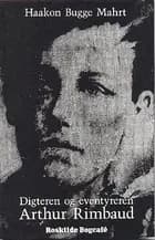 Digteren og eventyreren Arthur Rimbaud