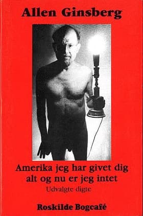 Amerika jeg har givet dig alt og nu er jeg intet af Allen Ginsberg