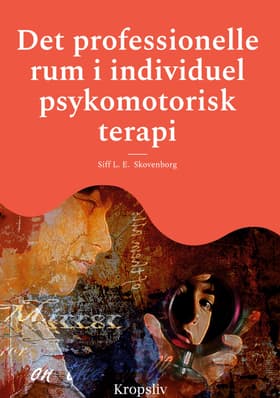 Det professionelle rum i individuel psykomotorisk terapi af Siff L. E. Skovenborg