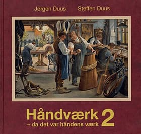 Håndværk - da det var håndens værk af Jørgen Duus Steffen Duus