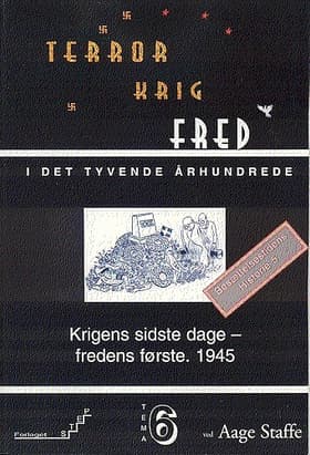 Krigens sidste dage - fredens første. 1945 af Aage Staffe