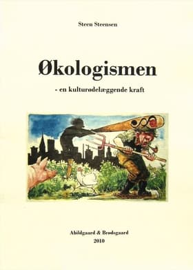 Økologismen - en kulturødelæggende kraft af Steen Steensen