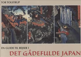En guide til rejser i Det Gådefulde Japan af Tor Tolstrup