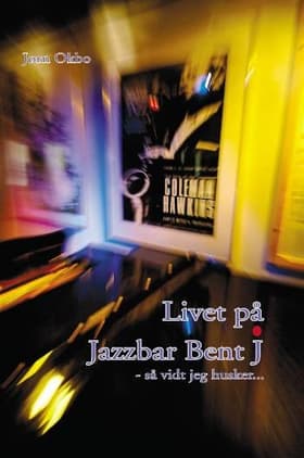 Livet på Jazzbar Bent J af Jørn Okbo