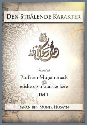 Den strålende karakter - del 1 af Imran bin Munir Husayn