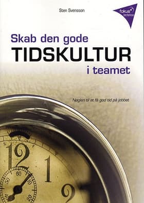 Skab den gode tidskultur i teamet af Sten Svensson