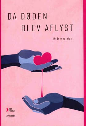 Da døden blev aflyst 40 år med aids af Flere forfattere - antologi