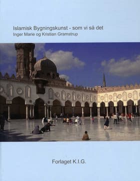 Islamisk bygningskunst - som vi så det af Kristian Gramstrup