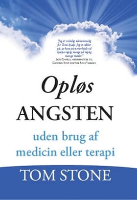 Opløs angsten uden brug af medicin eller terapi af Tom Stone