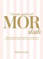 Veninde-guiden til mor-skab