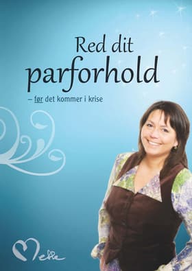 Red dit parforhold - før det kommer i krise af Mette G. Andersen