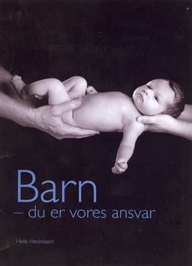 Barn - du er vores ansvar af Helle Heckmann