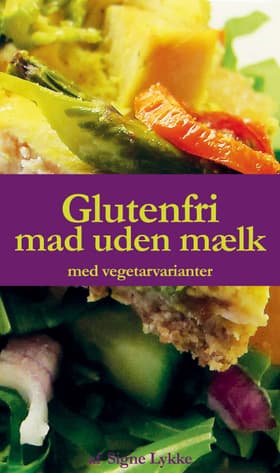 Glutenfri mad uden mælk af Signe Lykke