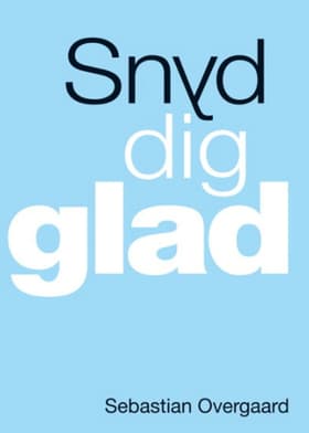 Snyd dig glad af Sebastian Overgaard