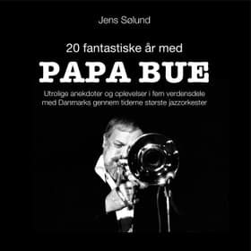 20 fantastiske år med PAPA BUE af Jens Sølund