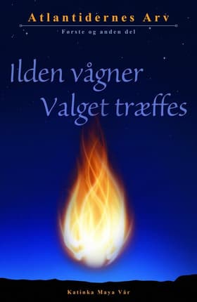 Ilden vågner & Valget træffes af Katinka Maya Vår
