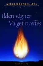 Ilden vågner & Valget træffes
