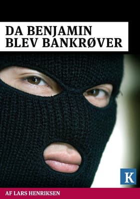Da Benjamin blev bankrøver af Kristeligt Dagblad