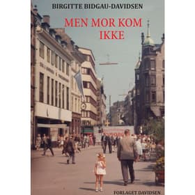 Men mor kom ikke af Birgitte Bidgau-Davidsen