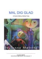 Mal dig glad