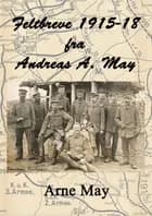 Feltbreve 1915-18 fra Andreas A. May