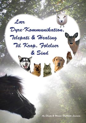 Lær dyre-kommunikation, telepati & healing til krop, følelser & sind af Shinto & Winnie Stubkjær Laursen