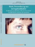 Skole, livsverden og nye læringslandskaber. Et debatoplæg om folkeskolen