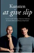Kunsten at give slip