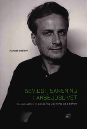 Bevidst sansning i arbejdslivet af Karsten Nielsen