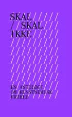 Skal, Skal Ikke
