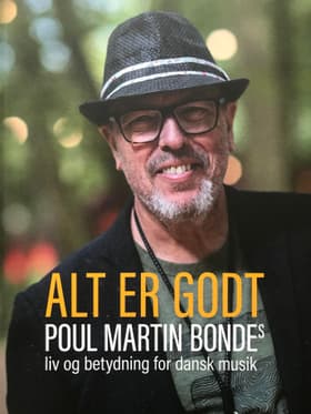 Alt er godt - Poul Martin Bondes liv og betydning i dansk musik af Karin Svennevig Hyldig