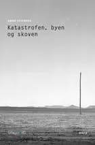 Katastrofen, byen og skoven