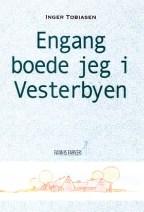 Engang boede jeg i Vesterbyen af Inger Tobiasen