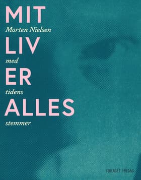 Mit Liv er Alles - Morten Nielsen med tidens stemmer af Gorm Bull
