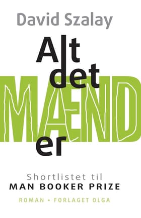 Alt det mænd er af David Szalay