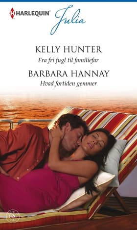 Fra fri fugl til familiefar / Hvad fortiden gemmer af Barbara Hannay