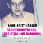 Serieforbryderen, der stjal min barndom