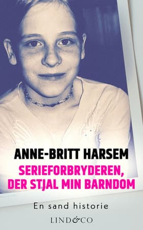Serieforbryderen, der stjal min barndom af Anne-Britt Harsem